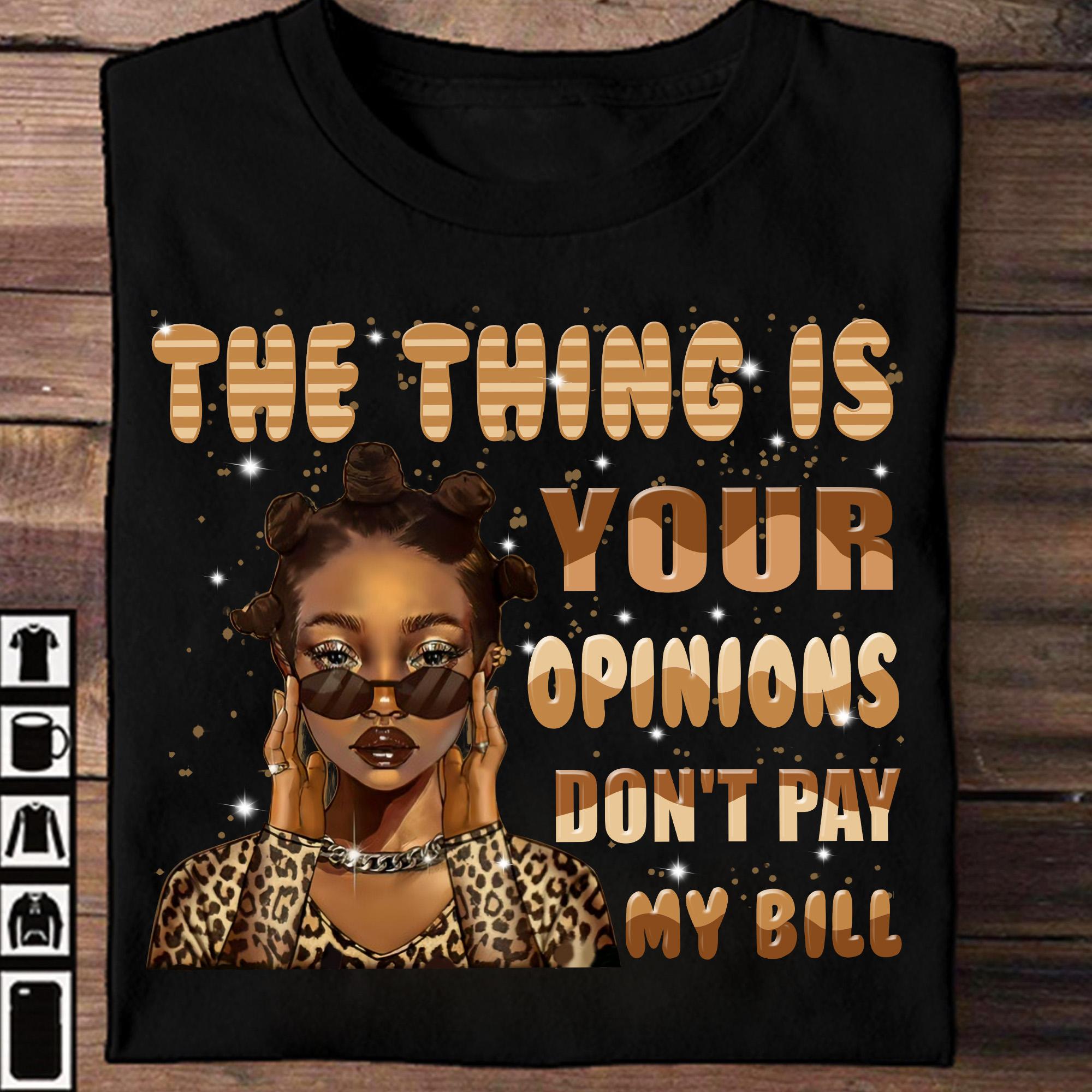 Beautiful Black Girl - The thing is your opinions don't pay my bill