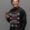 That's what i do i drink and i know things - Ugly Sweater, Drink Lover