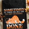 Multiple Sclerosis Cat - Sometimes it takes me all day to get nothing done Multiple Sclerosis Awareness