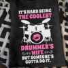 Drums Graphic T-shirt, Drums Player - It's hard being the coolest drummer's wife but someone gotta do it