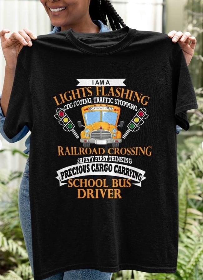 School Bus Driver - I am a lights flashing cdl toting traffic stopping railroad crossing safety first thinking precious cargo carrying school bus driver