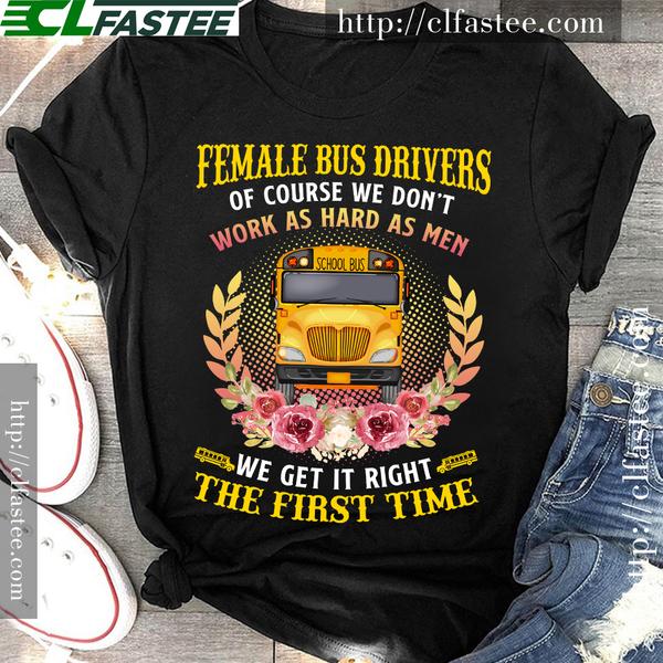 School Bus Driver - Female CNAS of course we don't work as hard as men we get it right the first time