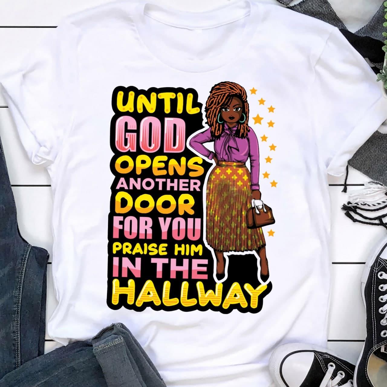 Black Woman - Until god opens another door for you praise him in the hallway