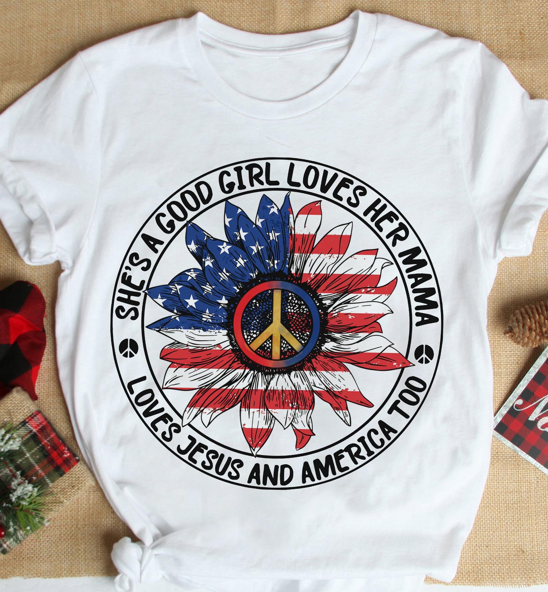 America Flower Peace Hippie - She's a good girl loves her mama loves jesus and america too