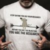 Mouse Graphic T-shirt - Stop saying you did your research before you got the injection you are the research