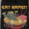 Funny Ramen Cthulhu - Eat ramen worship elder gods