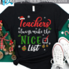 Christmas Teacher Gift - Teachers always make the nice list