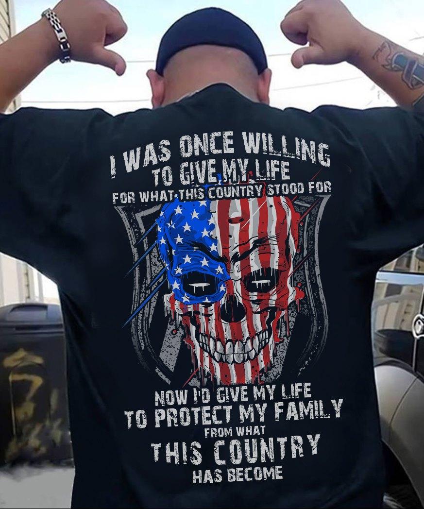 America Evil Skull - I was once willing to give my life for what this country stood for now i'd give my life to protect my family from what this country has become