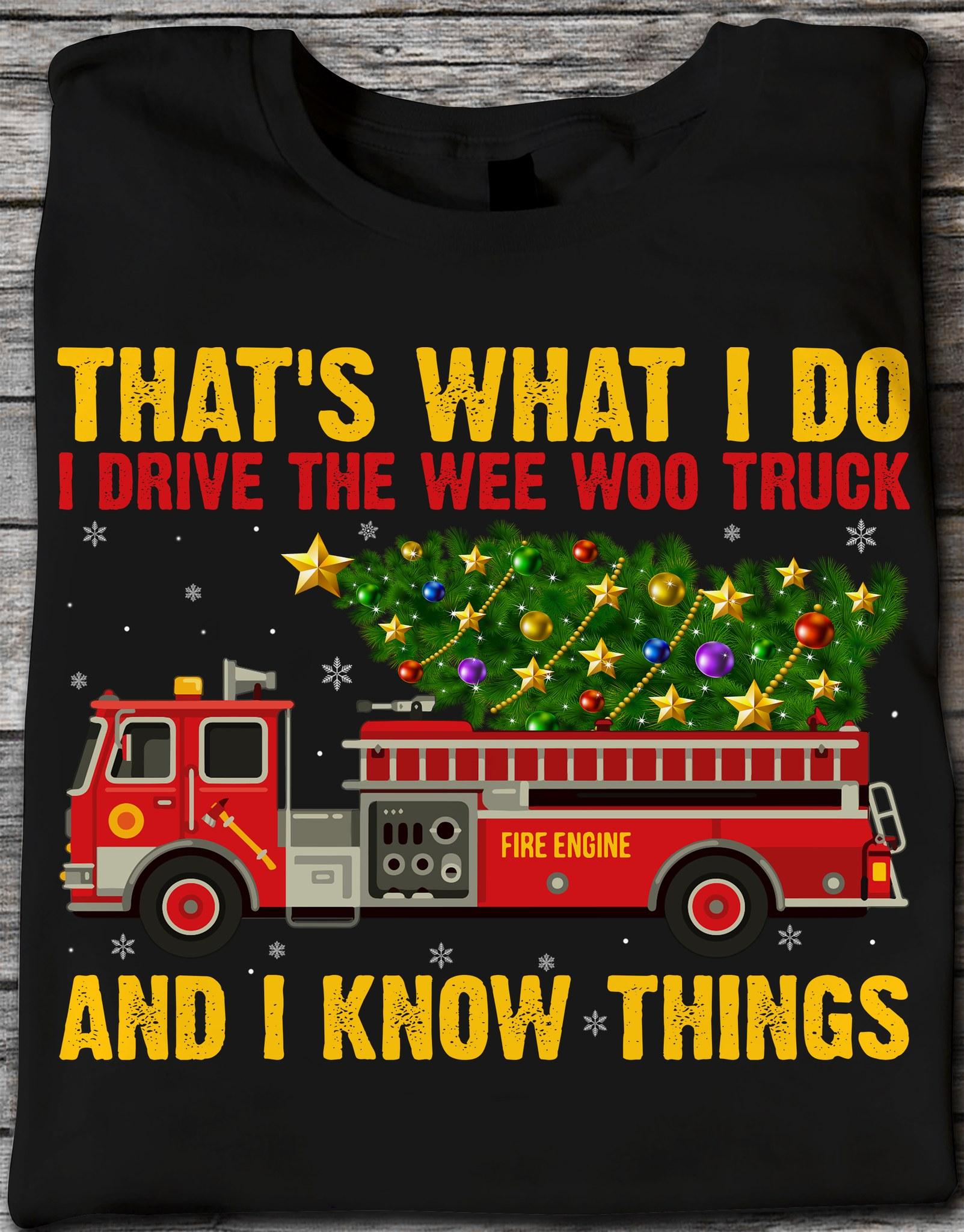 Fire Truck Christmas Tree - That's what i do i drive the wee woo truck and i know things