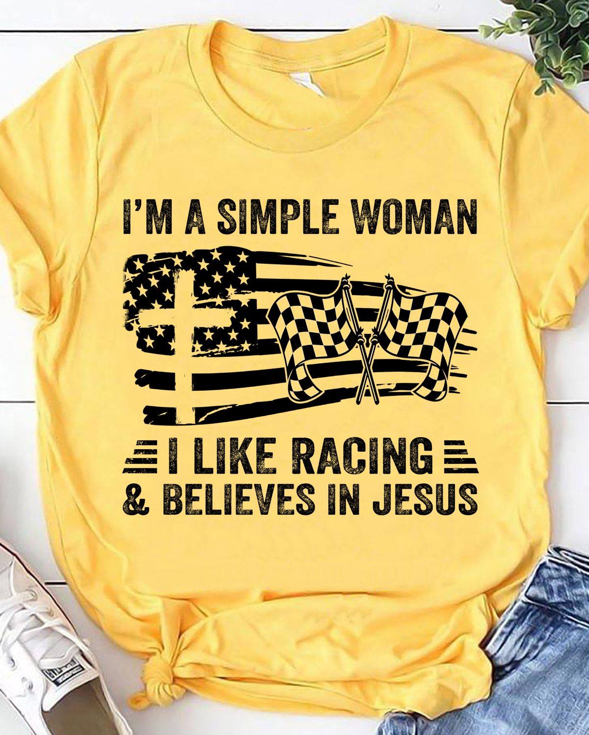 America Woman Love Racing, God's Cross - I'm simple woman i like racing and believe in Jesus