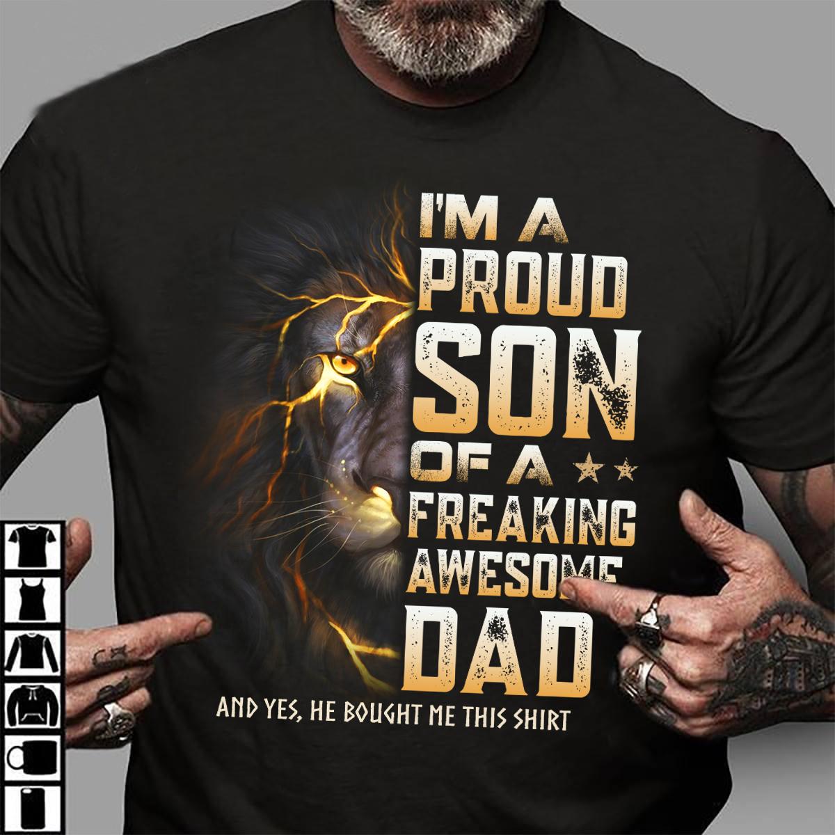 Lion Dad, Gift for father's day - I'm a proud son of a freaking awesome dad and yes he bought me this shirt