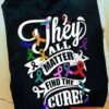 Every Color Of Cancer, Cancer Awareness - They all matter find the cure