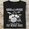 God Love Drums, Music Of God - God gave us music that we might pray without words