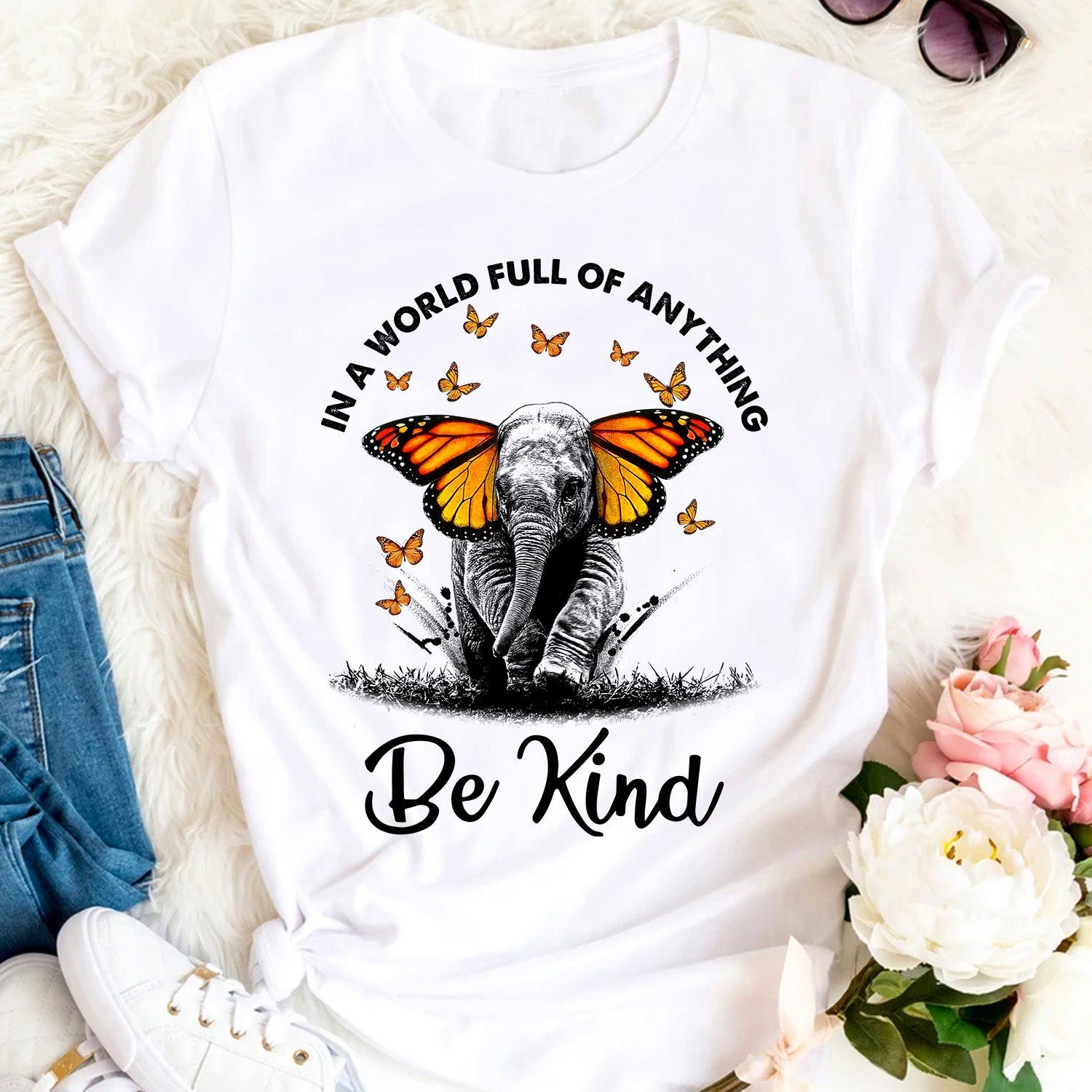 Elephant Butterfly - In a world full of anything be kind