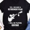 Guitar Player - Yes i do have a retirement plan i will be playing guitar