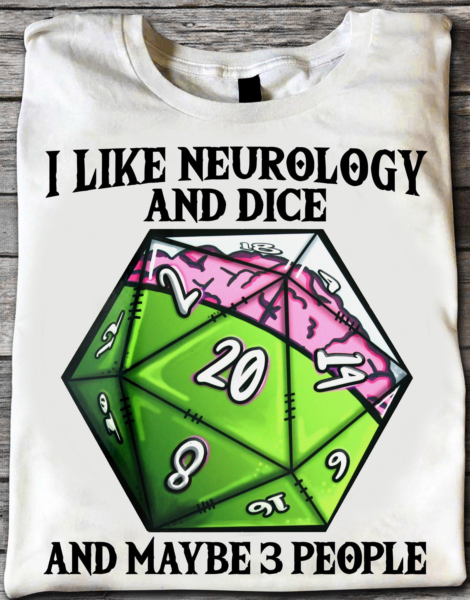 Neurology Dice - I like neurology and dice and maybe 3 people