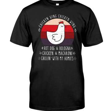 Chicken wing chicken wing hot dog and bologna chicken and macaroni chillin' with my homies - Chicken Graphic T-shirt