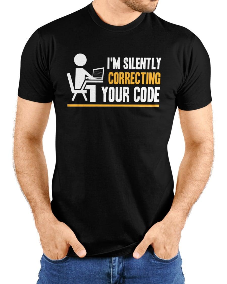 Writng Code, Gift For Coder - I'm silently correcting your code