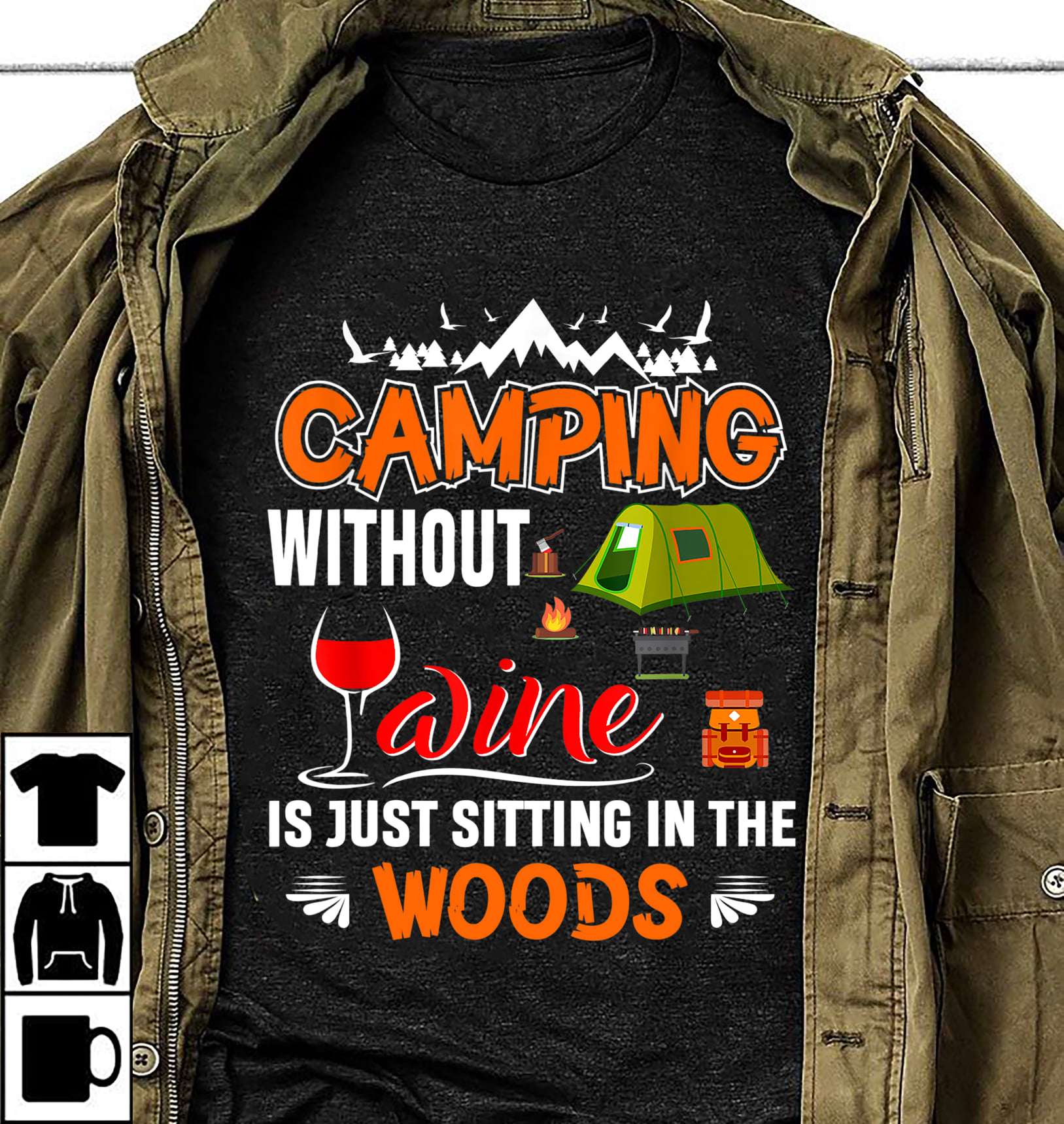 Camping without wine is just sitting in the woods
