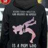 The Wrestler's Mother - Behind every wrestler who believes in himself is a mom who believes in him first