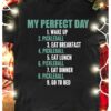 My perfect day - Wake up pickleball eat breakfast pickleball eat lunch pickleball