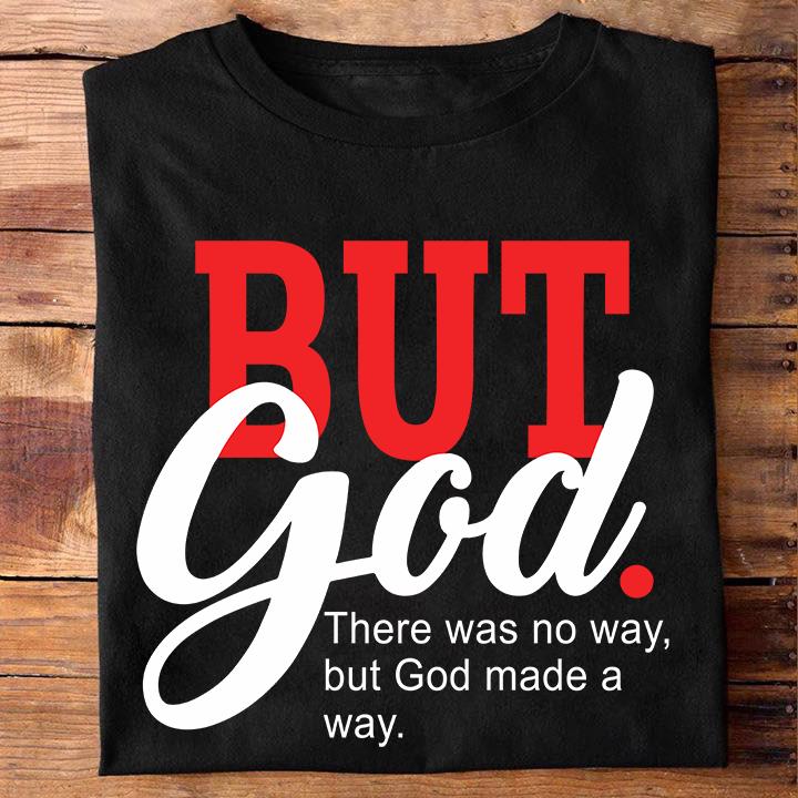 But god there was no way but god made a way