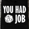 You had job - The Dice D&D Game, Dungeon And Dragon