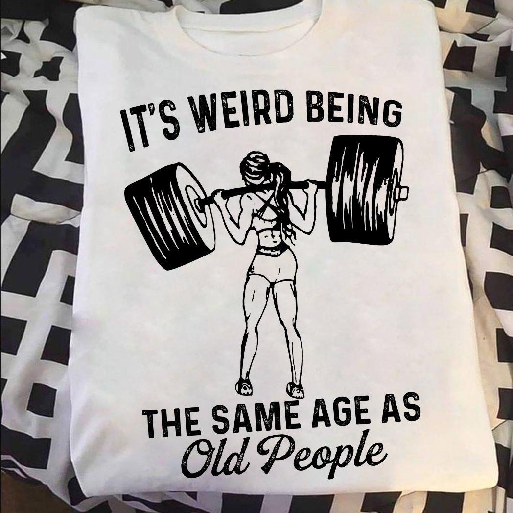Girl Weightlifting - It's weird being the same age as old people
