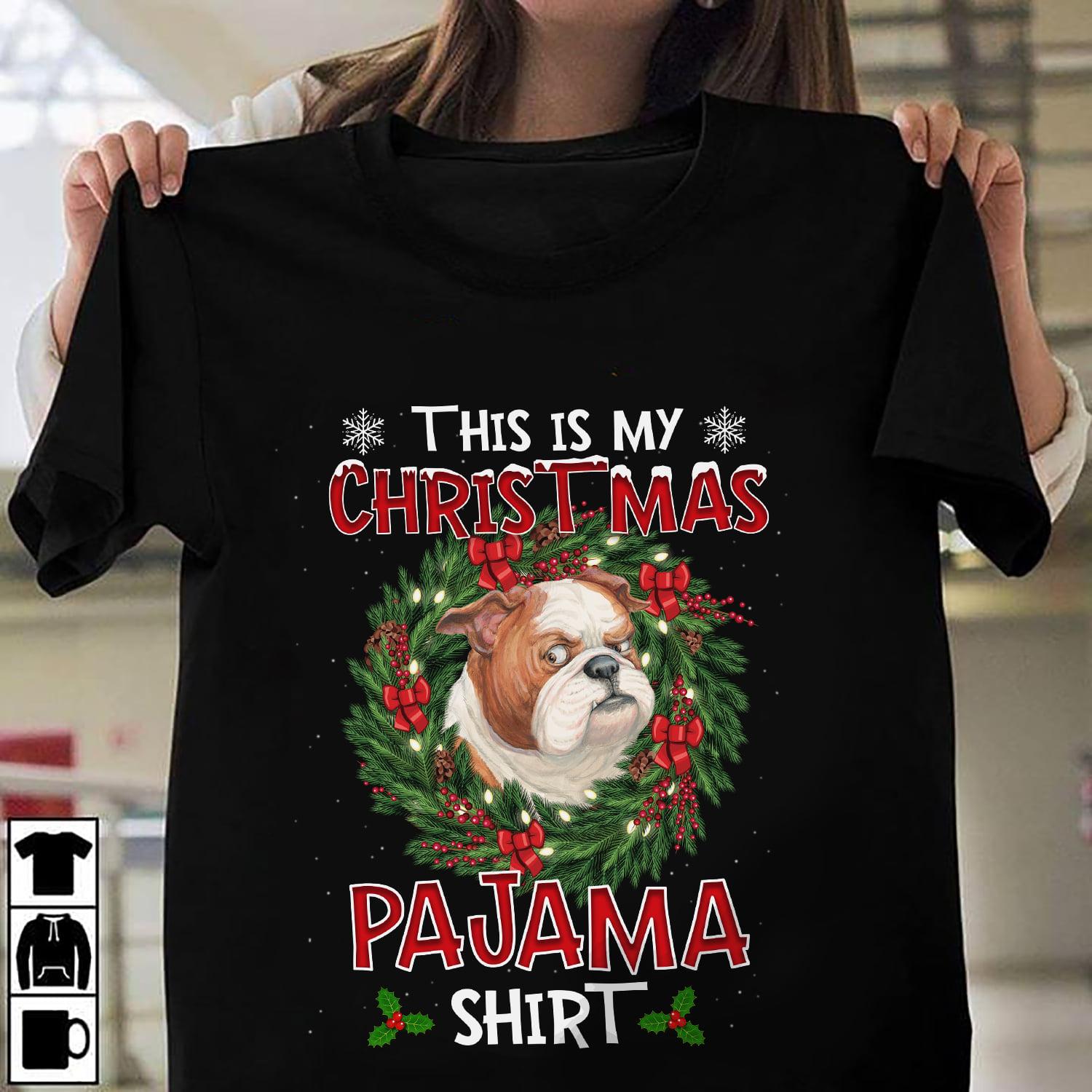 Bulldog Christmas Wreath - This is my christmas pajama shirt