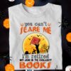 Gift for bookaholic, Halloween Costume - You can't scare me i'm retired my job is to collect books