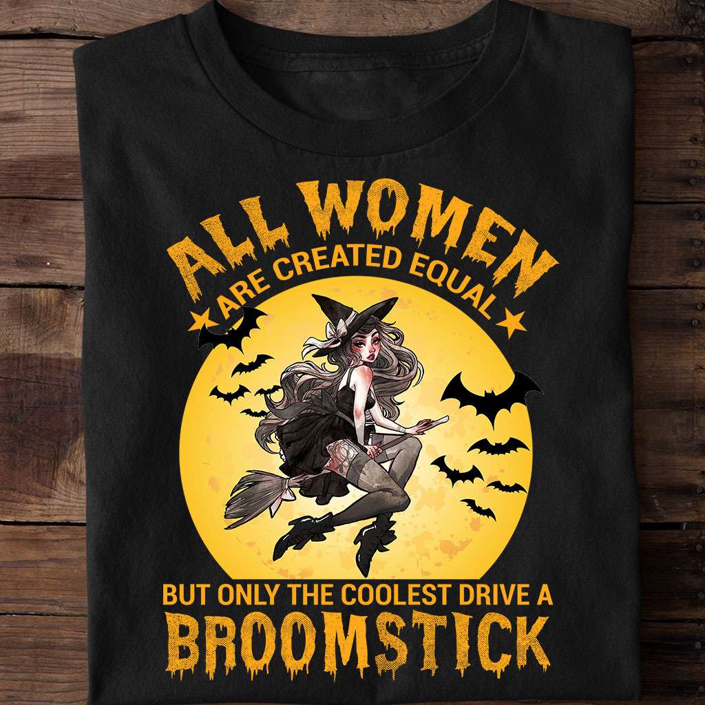Beautiful Witch, Halloween Costume - All women are created equal but inly the coolest drive a broomstick