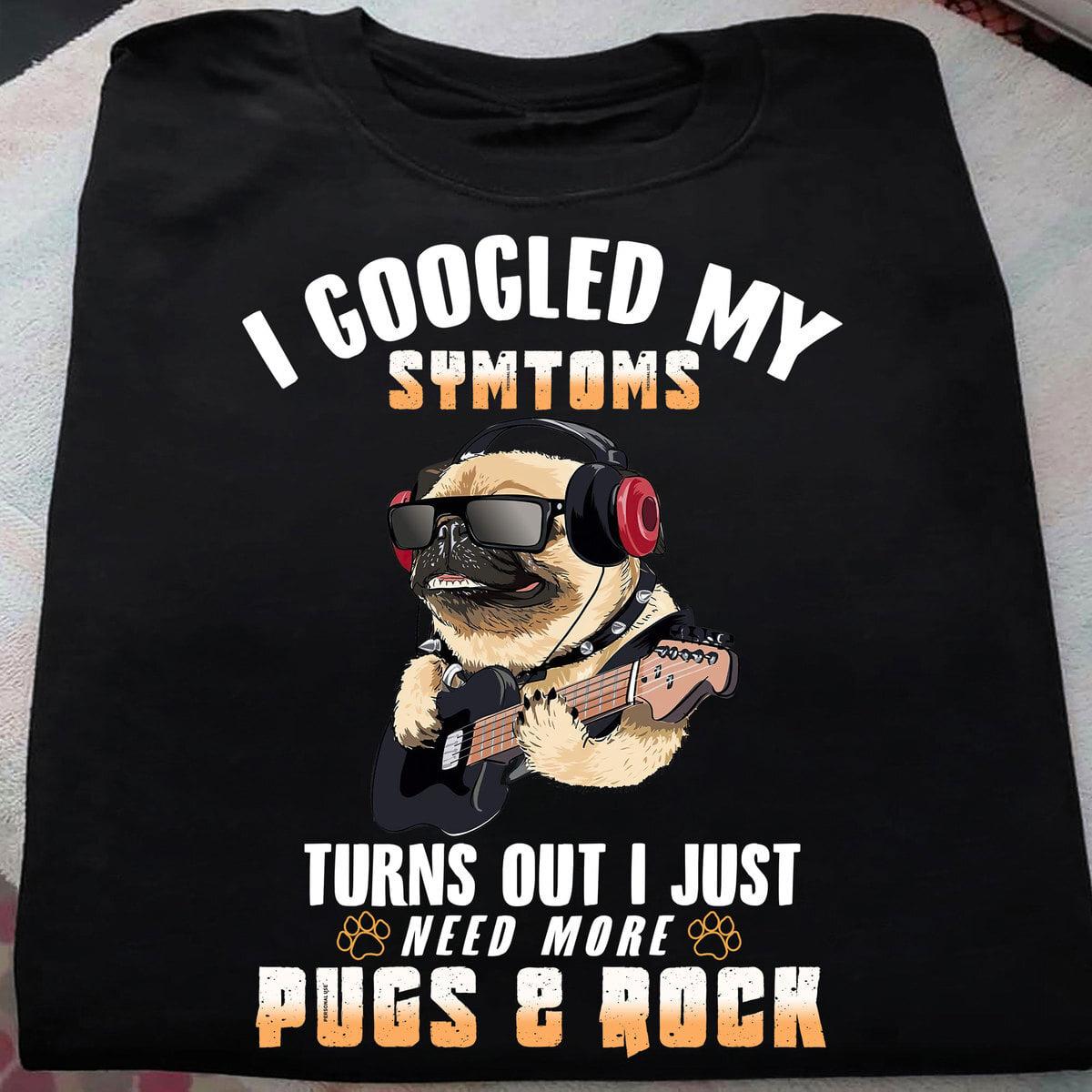 Pug Play Rock - I googled my symtoms thurns out i just need more pugs and rock