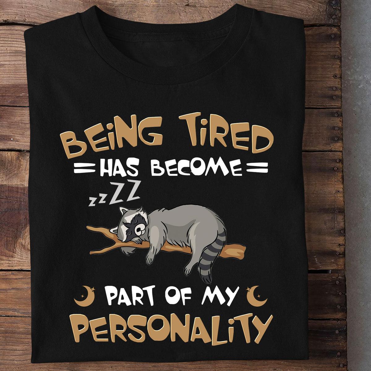 Sleeping Raccoon, Personality raccoon - Being tired has become part of my personality