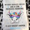 Cow with rainbow horns, Diabetes Ribbon - My body produces insulin like a cow produces rainbows it just doesn't happen