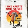 Karate Sushi Meme - I like karate and sushii and maybe 3 people
