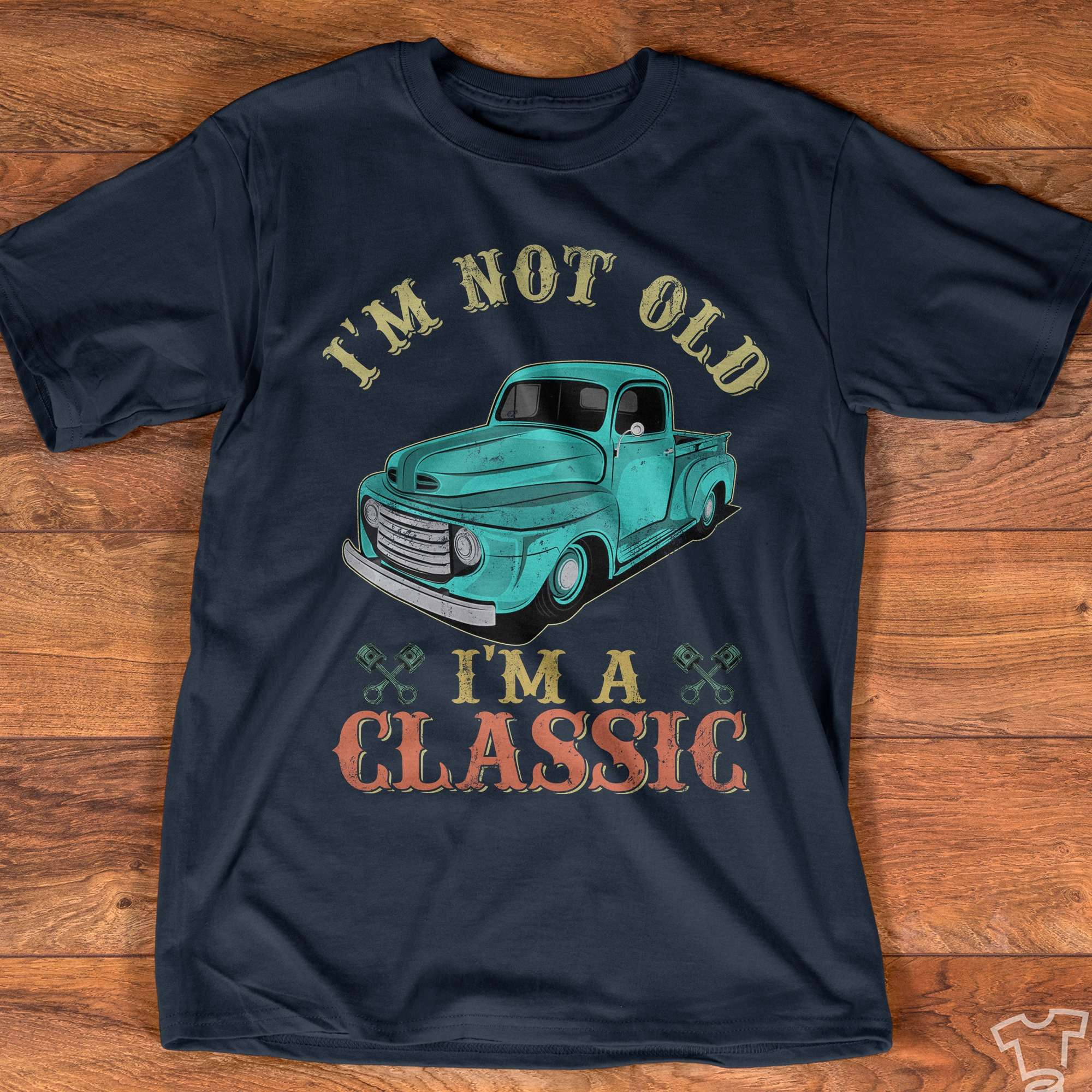 Vintage Car - I'm not old I'm a classic