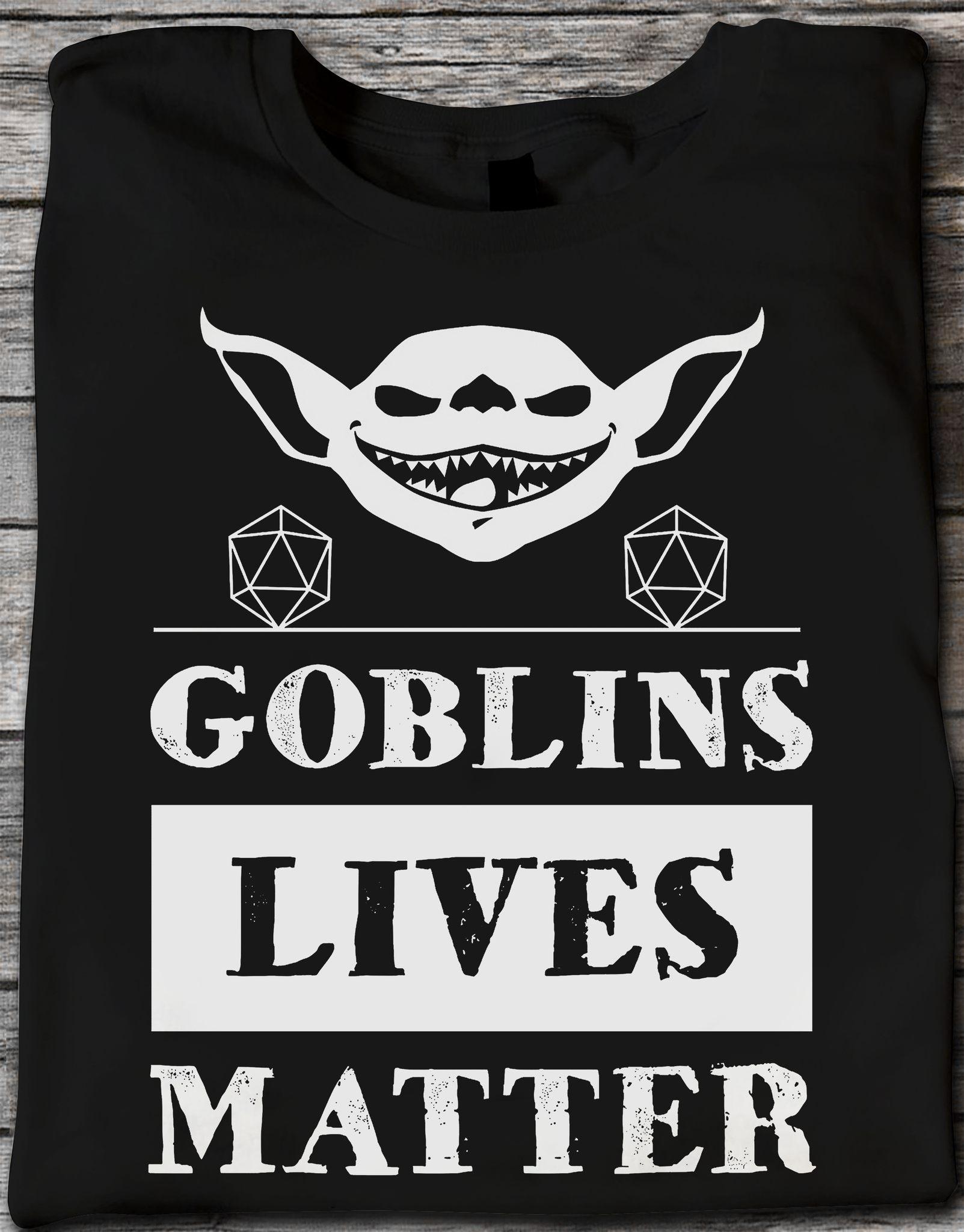 Goblins Dungeon Master - Goblins lives matter