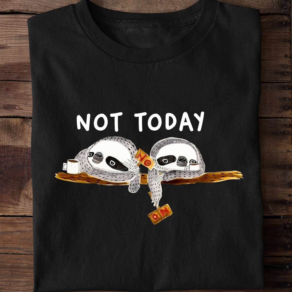 Tired Sloth, Sloth And Coffee - Not today