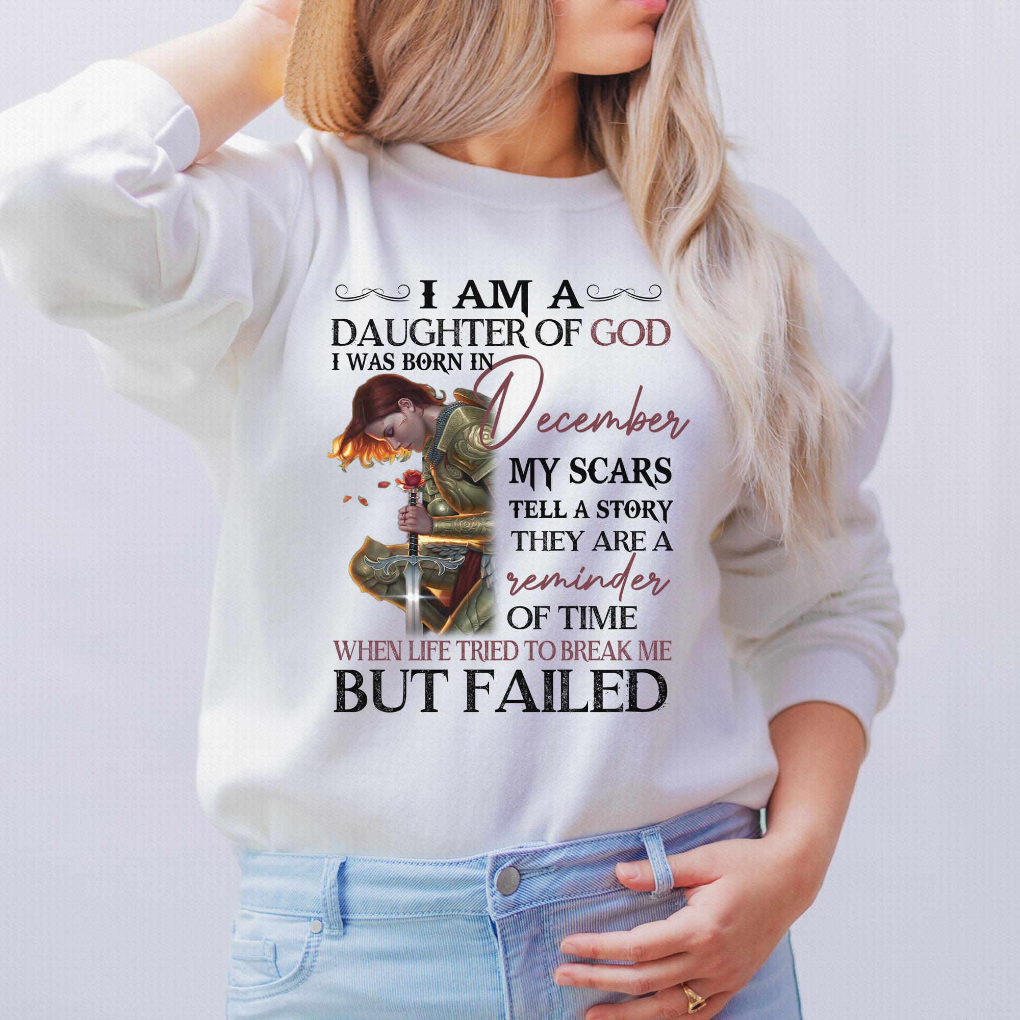 December Birthday Warrior Of God - I am a daughter of god i was born in december my scars tell a story they are a reminder of time