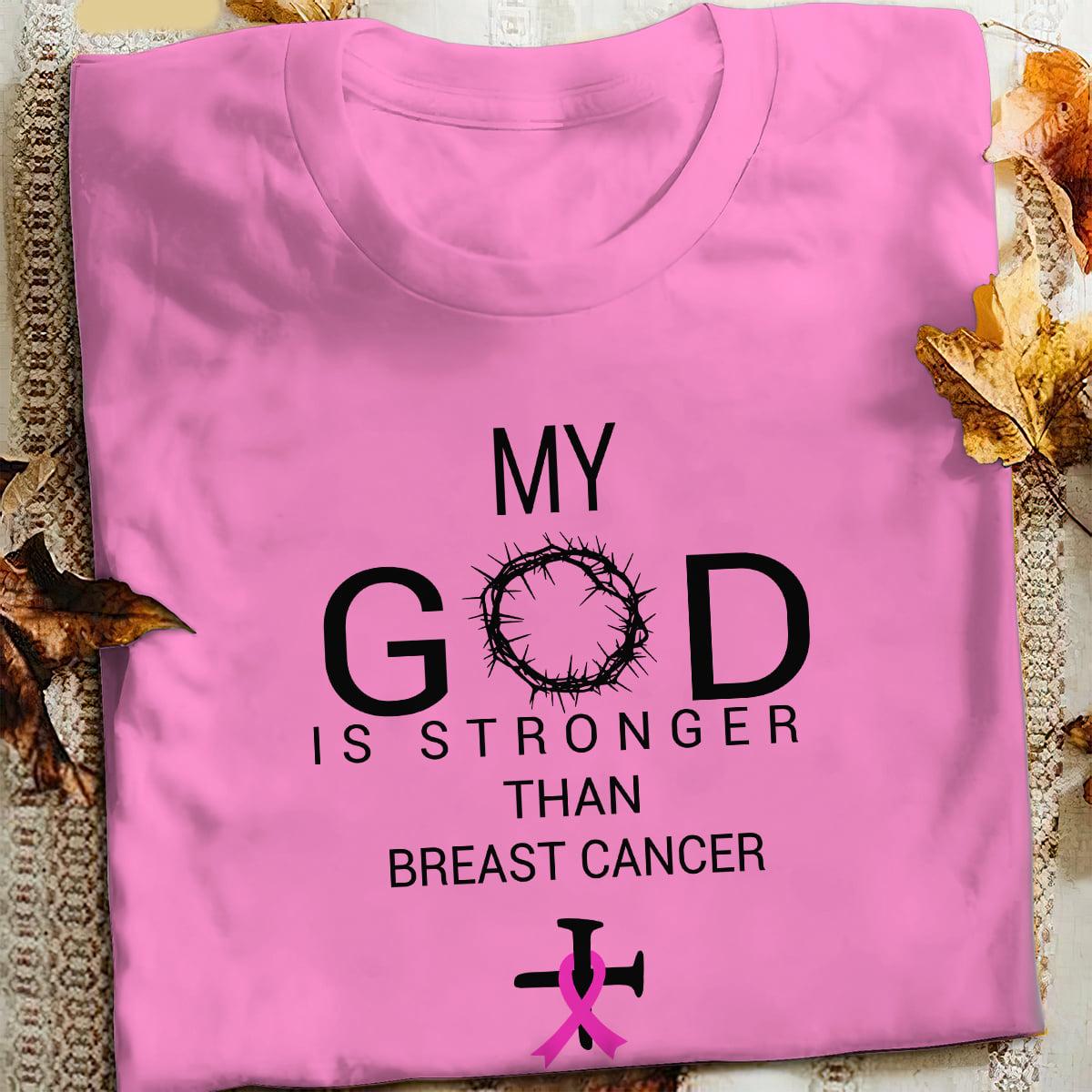 My god is stronger than breast cancer - Breast Cancer Awareness