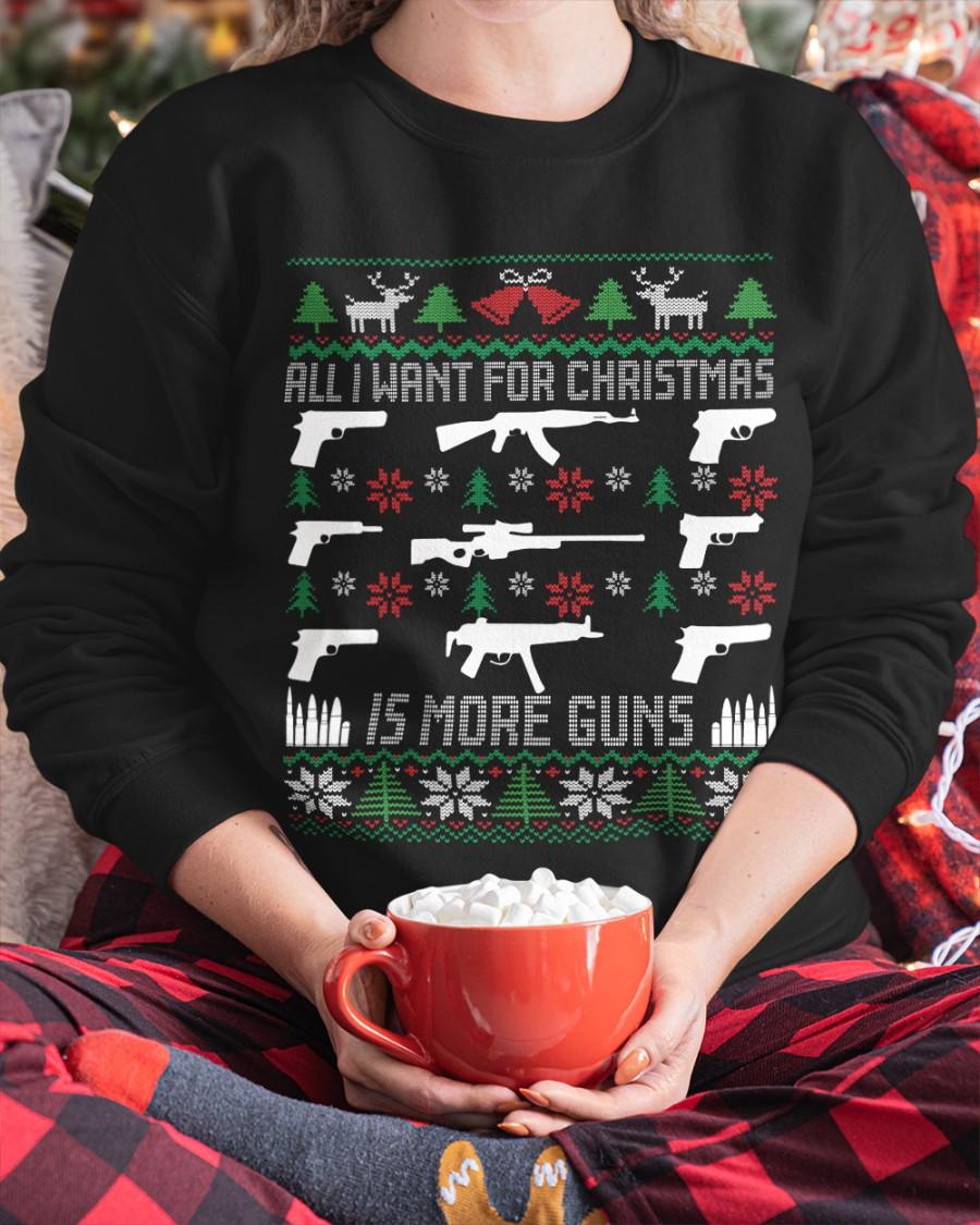 The Gun Tees Gift Christmas Ugly Sweater - All i want for christmas is more guns