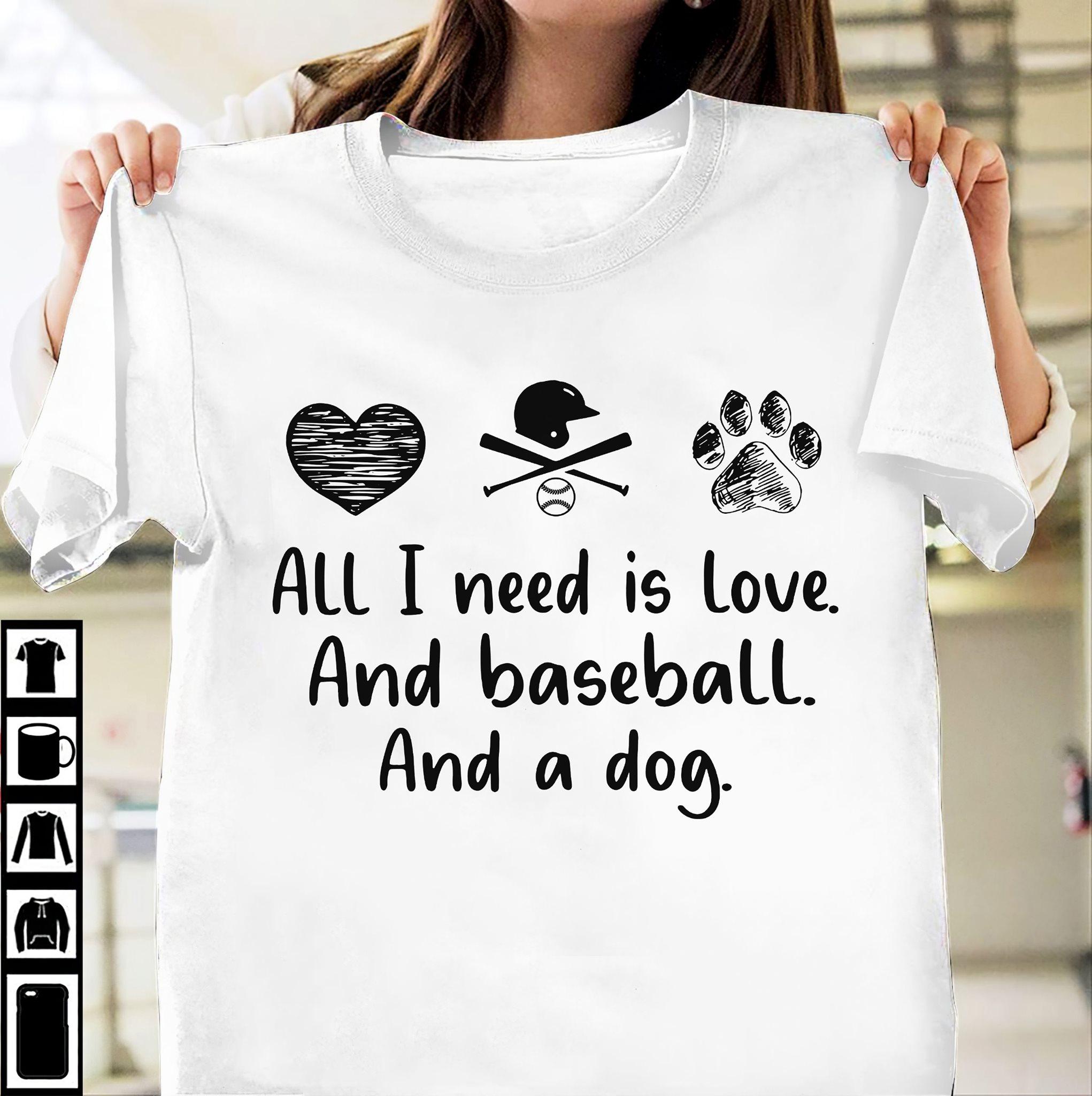 Heart Baseball Dog - All i need is love and baseball and a dog