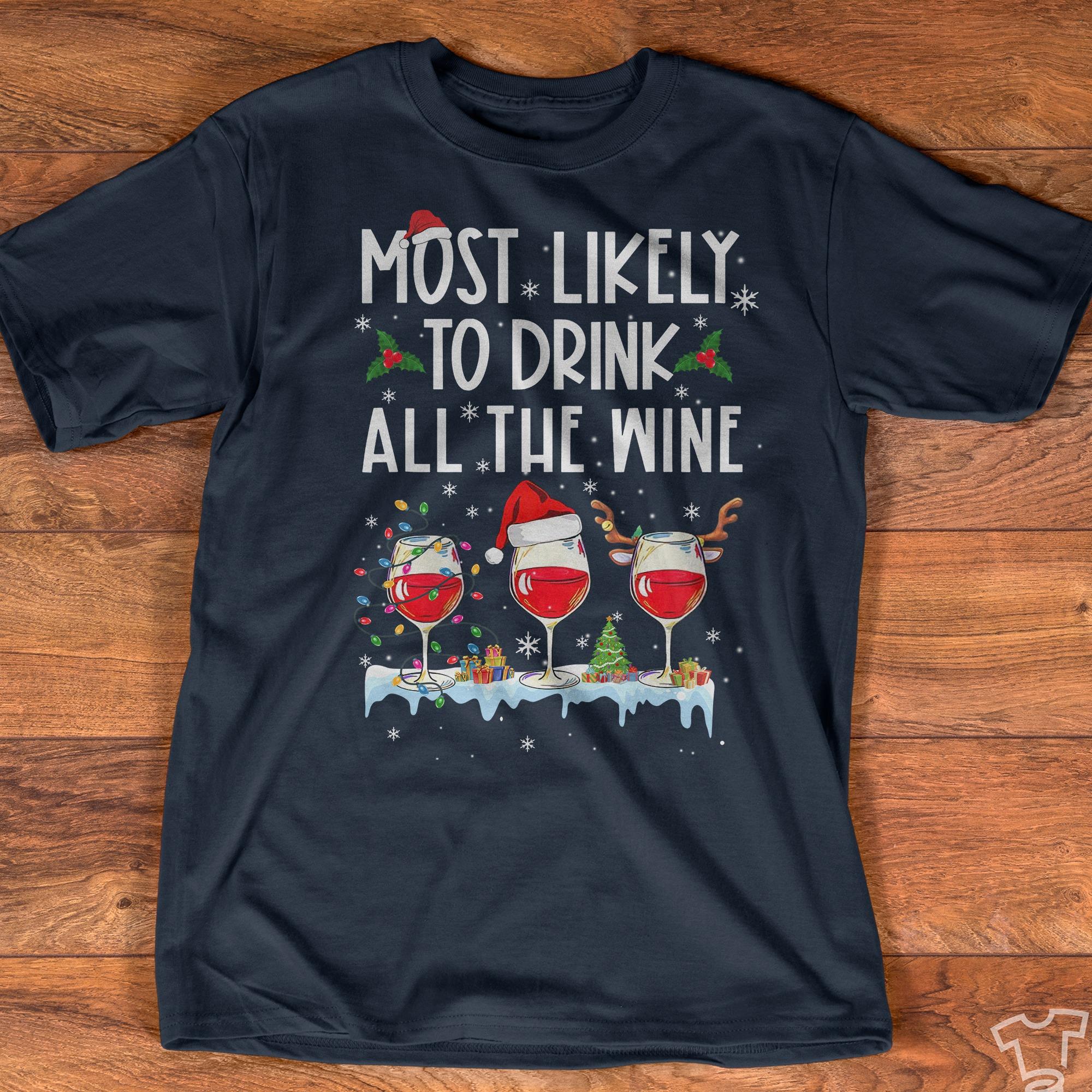 Most likely to drink all the wine - Christmas Xmas Drink Wine