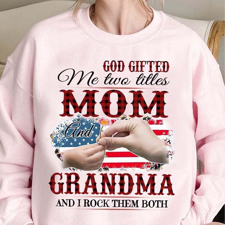God gifted me two titles mom and grandma and i rock them both