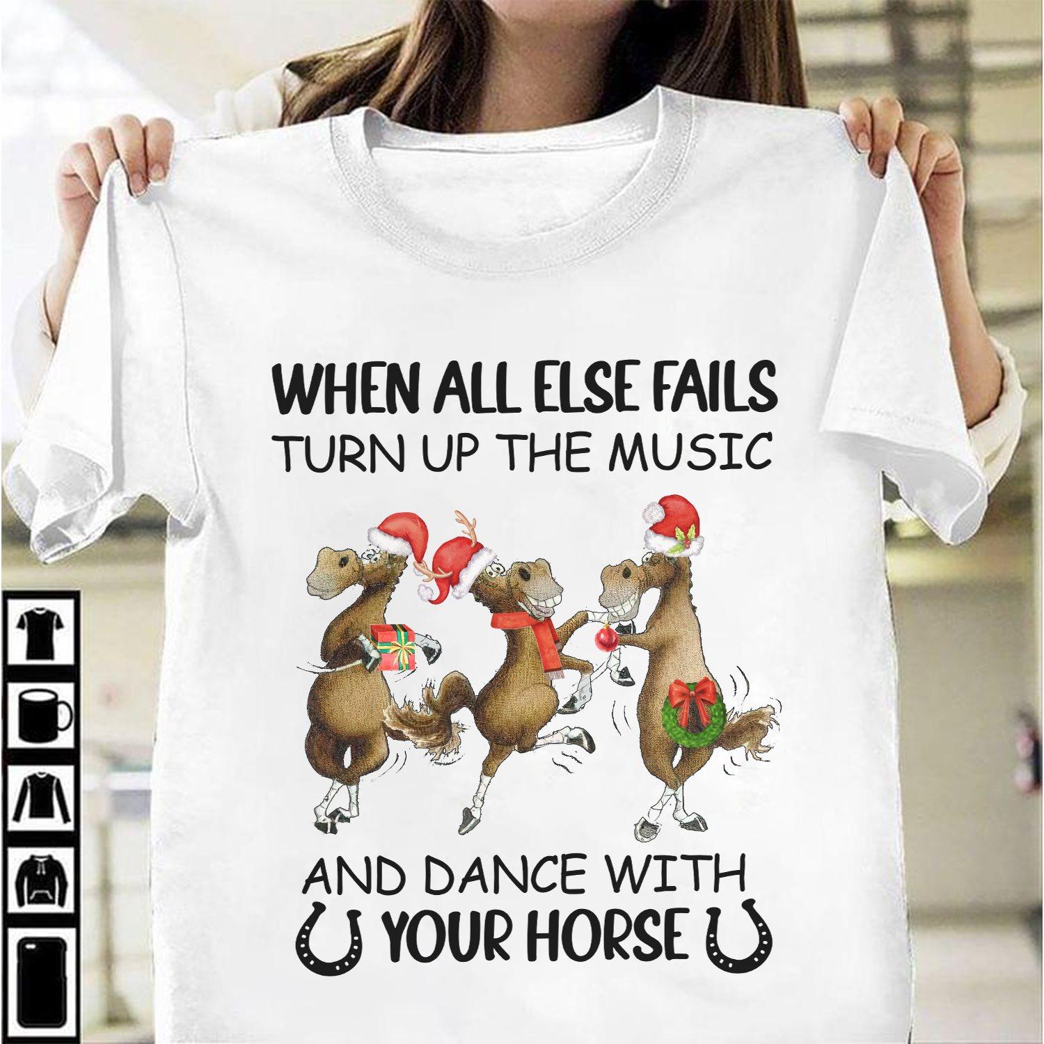 Funny Horse Christmas Gift - When all else fails turn up the music and dance with your horse
