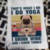 Tattoos Pug Wine Yoga - That's what i do i do yoga i drink wine and i know things