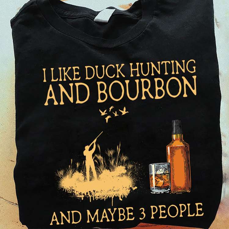 Duck Hunting Bourbon - I like duck hunting and bourbon and maybe 3 people