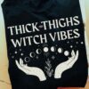 Witches Esoteric, Funny Witches Halloween Costume - Thick thighs witch vibes
