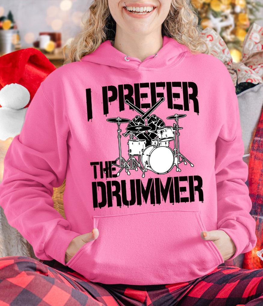 Drums Player, Gift for drummer - I prefer the drummer