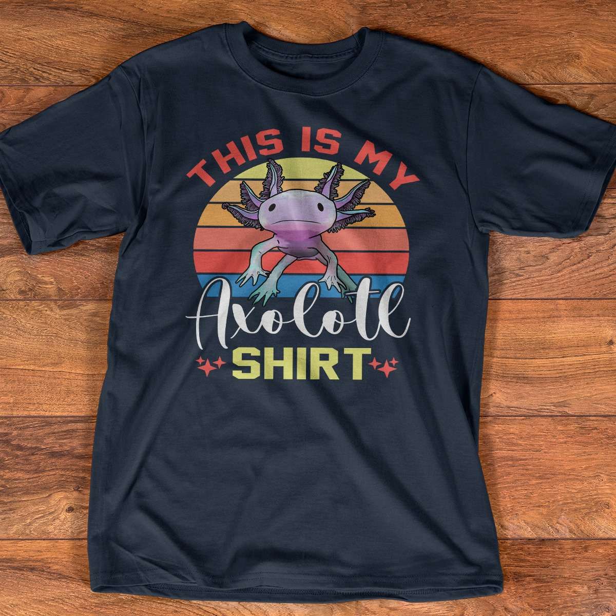 Axolotl Mexico - This is my axolotl shirt